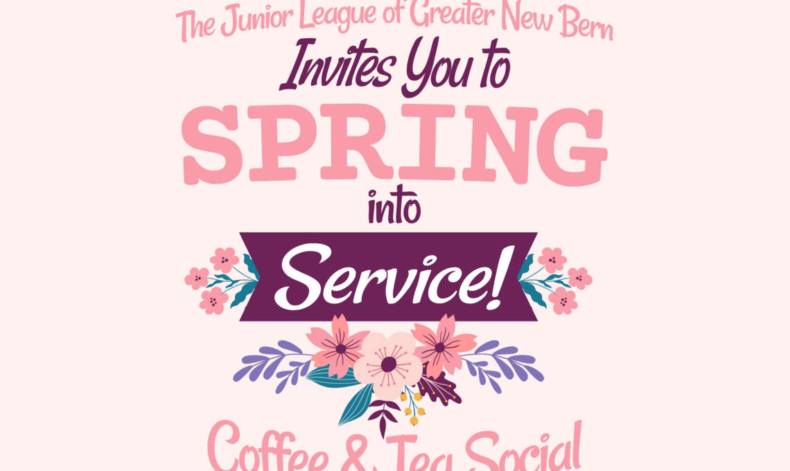 Florals on pink background with lettering that says, "The Junior League of Greater New Bern invites you to Spring into Service! A Coffee & Tea Social" Location: Brew H2ouse, 1201 US-70 New Bern, NC; Date: Saturday, May 18; Time: 10 - 12