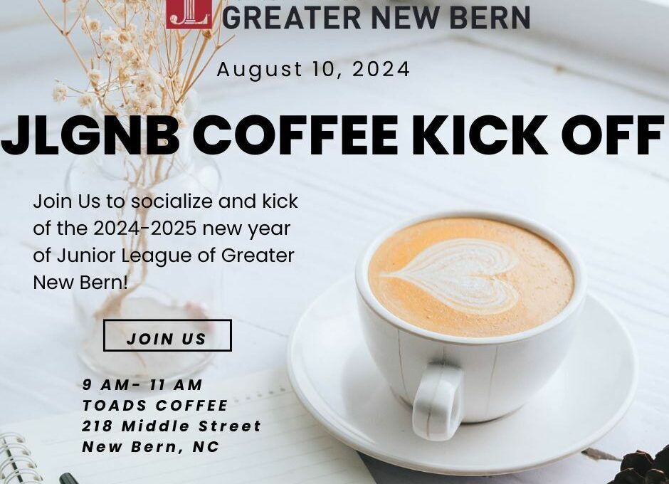 Flyer for the Junior League of Greater New Bern (JLGNB) Coffee Kick Off event. The flyer features a cozy scene with a white cup of coffee with a heart-shaped latte art on a white saucer, placed on a white table. Next to the coffee is a notebook with a pen, and in the background, there is a vase with dried flowers. The text on the flyer reads: 'Junior League of Greater New Bern, August 10, 2024, JLGNB Coffee Kick Off. Join us to socialize and kick off the 2024-2025 new year of Junior League of Greater New Bern! 9 AM - 11 AM, Toads Coffee, 218 Middle Street, New Bern, NC.' A 'Join Us' button is also displayed.
